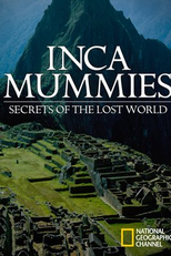 Múmias Incas: Segredos de Um Império Perdido (Inca Mummies: Secrets of the Lost World)