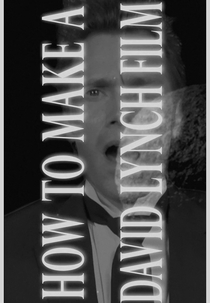 How to Make a David Lynch Film (How to Make a David Lynch Film)