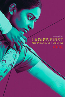 Ladies First: Na Mira do Futuro - Poster / Capa / Cartaz - Oficial 1