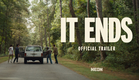 It Ends - Official Trailer - In Theaters August 21
