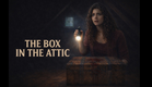 The Box in the Attic (Official 2026 Trailer)