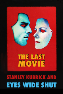 The Last Movie: Stanley Kubrick and 'Eyes Wide Shut' - Poster / Capa / Cartaz - Oficial 1