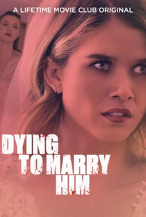 Dying to Marry Him - Poster / Capa / Cartaz - Oficial 1