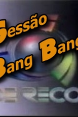 Sessão Bang Bang (TV Record) (Sessão Bang Bang)