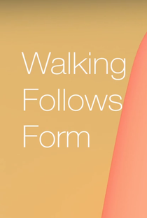 Walking Follows Form - Poster / Capa / Cartaz - Oficial 1