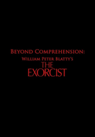 Beyond Comprehension: William Peter Blatty’s The Exorcist (Beyond Comprehension: William Peter Blatty’s The Exorcist)