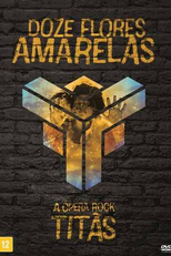 Titãs: Doze Flores Amarelas - A Ópera Rock (Titãs - 12 Flores Amarelas: A Ópera Rock)