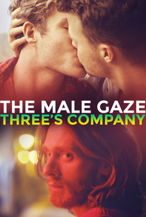 The Male Gaze: Three's Company - Poster / Capa / Cartaz - Oficial 1
