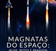 Magnatas do Espaço - Musk, Bezos e Branson