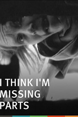 I Think I'm Missing Parts (I Think I'm Missing Parts)