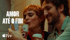 Amor até o Fim — Trailer oficial | Apple TV+