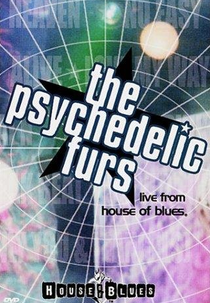 The Psychedelic Furs: Live from the House of Blues (The Psychedelic Furs: Live from the House of Blues)