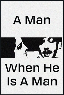 A Man, When He Is a Man - Poster / Capa / Cartaz - Oficial 1