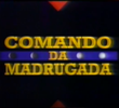 Comando da Madrugada na Rede Manchete