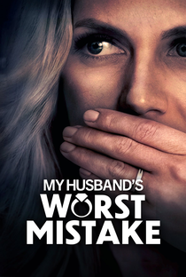 My Husband's Worst Mistake - Poster / Capa / Cartaz - Oficial 1