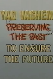 Yad Vashem: Preserving the Past to Ensure the Future - Poster / Capa / Cartaz - Oficial 1