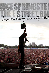 Bruce Springsteen and the E Street Band: London Calling Live in Hyde Park - Poster / Capa / Cartaz - Oficial 1