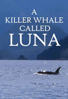 Uma Orca chamada Luna (A Killer Whale Called Luna)
