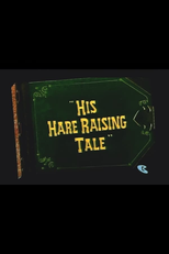 His Hare Raising Tale (His Hare Raising Tale)