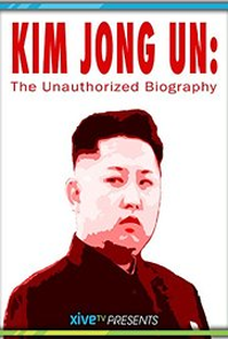 Kim Jong Un: Uma Biografia Não Autorizada - Poster / Capa / Cartaz - Oficial 1