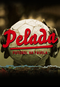 Pelada, Futebol na Favela (Pelada, Futebol na Favela)
