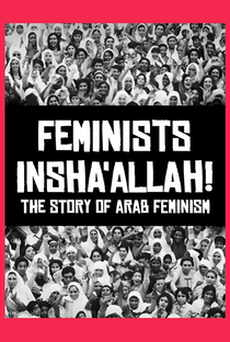 Feminists Insha’allah! The Story of Arab Feminism - Poster / Capa / Cartaz - Oficial 1