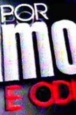 Por Amor e Ódio (Por Amor & Ódio)