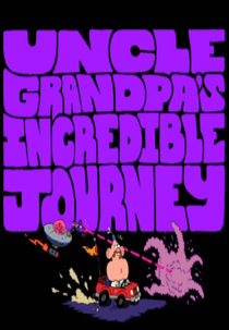 Uncle Grandpa's Incredible Journey (Uncle Grandpa's Incredible Journey)