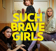 Such Brave Girls (1ª Temporada)