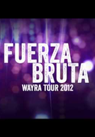 Fuerza Bruta (Fuerza Bruta - Wayra Tour 2012)