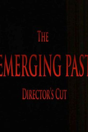 Poster de Filme The Emerging Past Directors Cut (2016)