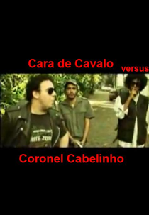 Cara de Cavalo vs. Coronel Cabelinho (Cara de Cavalo vs. Coronel Cabelinho)