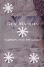 Guy Maddin: Aguardando o Crepúsculo (Guy Maddin: Waiting for Twilight)