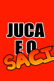 Juca e o Saci - Poster / Capa / Cartaz - Oficial 1