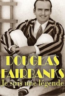 Eu, Douglas Fairbanks: O Primeiro Rei de Hollywood - Poster / Capa / Cartaz - Oficial 2
