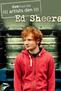 Ed Sheeran: Live from the Artists Den - Poster / Capa / Cartaz - Oficial 1