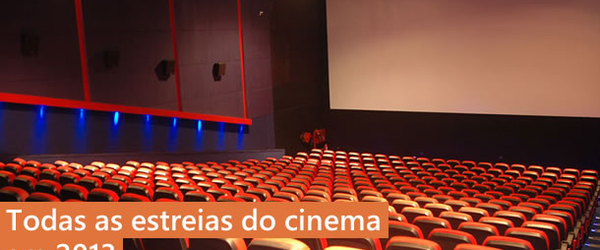 Todas as estreias do cinema - 2013 | Iradex