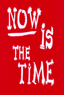 Now Is the Time - Poster / Capa / Cartaz - Oficial 1