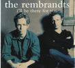 The Rembrandts: I'll Be There for You