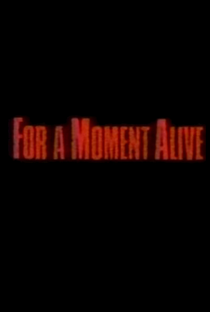 For a Moment Alive - Poster / Capa / Cartaz - Oficial 1