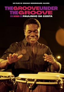 The Groove Under The Groove: Os Sons de Paulinho da Costa (The Groove Under The Groove: Os Sons de Paulinho da Costa)