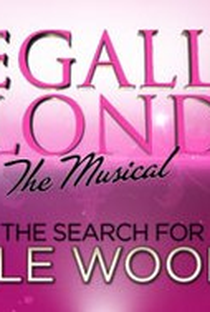 Legally Blonde the Musical - The Search for the Next Elle Woods - Poster / Capa / Cartaz - Oficial 1
