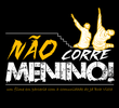 Não Corre Menino!
