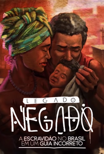 Legado Negado: A Escravidão no Brasil em um Guia Incorreto - Poster / Capa / Cartaz - Oficial 1