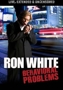 Ron White: Behavioral Problems (Ron White: Behavioral Problems)