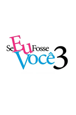 Se Eu Fosse Você 3 (Se Eu Fosse Você 3)
