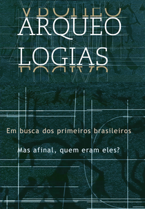 Arqueologias: Em busca dos primeiros brasileiros (Arqueologias: Em busca dos primeiros brasileiros)