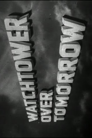 Poster de Curta Watchtower Over Tomorrow (1945)
