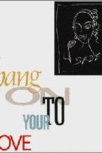 Sade: Hang On to Your Love - Poster / Capa / Cartaz - Oficial 1