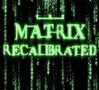 The Matrix Recalibrated